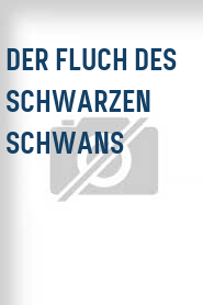 Der Fluch des schwarzen Schwans
