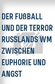 Der Fußball und der Terror - Russlands WM zwischen Euphorie und Angst