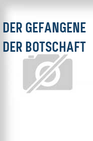 Der Gefangene der Botschaft