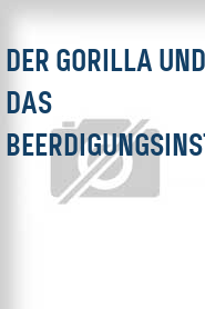 Der Gorilla und das Beerdigungsinstitut