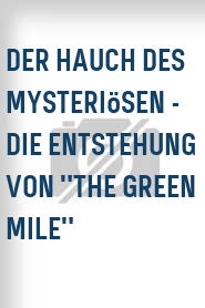 Der Hauch des Mysteriösen - Die Entstehung von "The Green Mile"