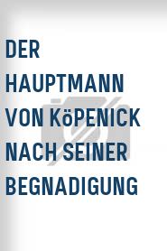 Der Hauptmann von Köpenick nach seiner Begnadigung