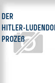Der Hitler-Ludendorff Prozeß