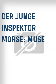 Der Junge Inspektor Morse: Muse