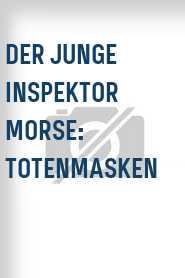 Der Junge Inspektor Morse: Totenmasken