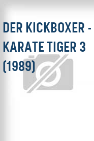 Der Kickboxer - Karate Tiger 3 (1989)