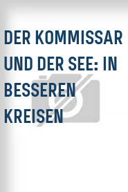 Der Kommissar und der See: In besseren Kreisen