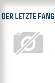 Der Letzte Fang