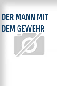 Der Mann mit dem Gewehr