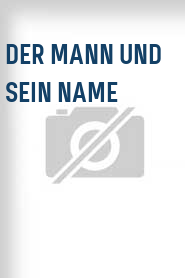 Der Mann und sein Name