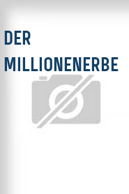 Der Millionenerbe