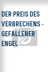 Der Preis des Verbrechens - Gefallener Engel