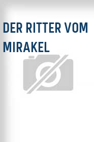 Der Ritter vom Mirakel