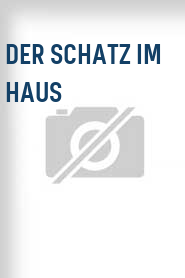 Der Schatz im Haus