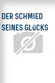 Der Schmied seines Glücks