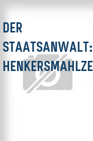 Der Staatsanwalt: Henkersmahlzeit