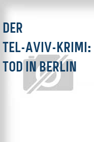 Der Tel-Aviv-Krimi: Tod in Berlin