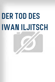 Der Tod des Iwan Iljitsch