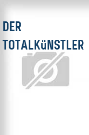 Der Totalkünstler