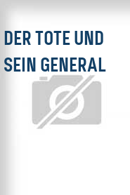 Der Tote und sein General