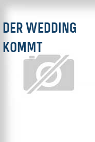 Der Wedding kommt