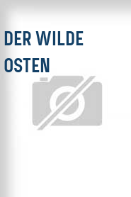 Der Wilde Osten