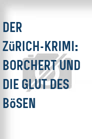 Der Zürich-Krimi: Borchert und die Glut des Bösen