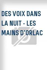 Des Voix dans la nuit - Les mains d'Orlac