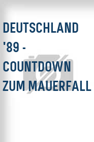 Deutschland '89 - Countdown zum Mauerfall
