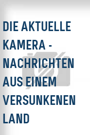 Die Aktuelle Kamera - Nachrichten aus einem versunkenen Land