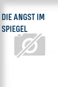 Die Angst im Spiegel