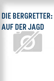 Die Bergretter: Auf der Jagd