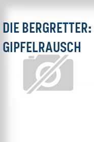 Die Bergretter: Gipfelrausch