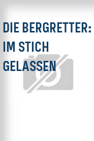 Die Bergretter: Im Stich gelassen