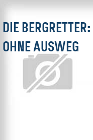 Die Bergretter: Ohne Ausweg