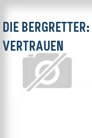 Die Bergretter: Vertrauen