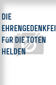 Die Ehrengedenkfeier für die toten Helden