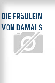 Die Fräulein von damals