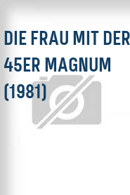 Die Frau mit der 45er Magnum (1981)