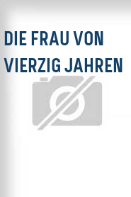 Die Frau von vierzig Jahren