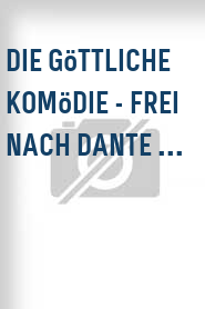 Die Göttliche Komödie - Frei nach Dante ...
