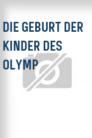 Die Geburt der Kinder des Olymp