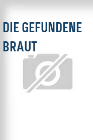 Die Gefundene Braut