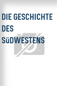Die Geschichte des Südwestens