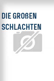 Die Großen Schlachten