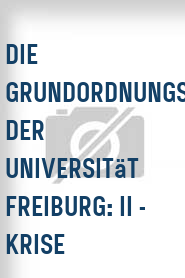 Die Grundordnungsversammlung der Universität Freiburg: II - Krise