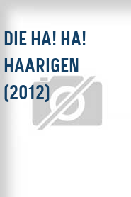 Die Ha! Ha! Haarigen (2012)
