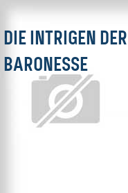 Die Intrigen der Baronesse