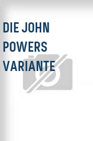 Die John Powers Variante