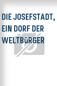 Die Josefstadt, ein Dorf der Weltbürger
